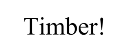 TIMBER! trademark