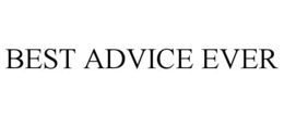 BEST ADVICE EVER trademark