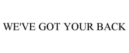 WE'VE GOT YOUR BACK trademark