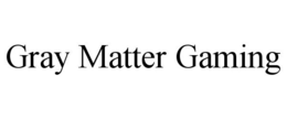 GRAY MATTER GAMING trademark