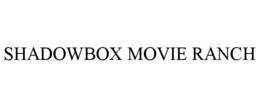 SHADOWBOX MOVIE RANCH trademark