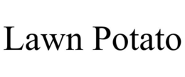 LAWN POTATO trademark