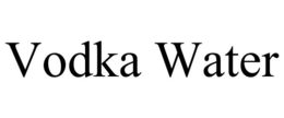 VODKA WATER trademark