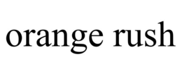 ORANGE RUSH trademark