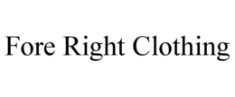 FORE RIGHT CLOTHING trademark