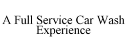 A FULL SERVICE CAR WASH EXPERIENCE trademark