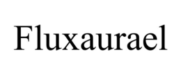 FLUXAURAEL trademark