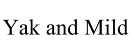 YAK AND MILD trademark