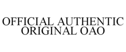 OFFICIAL AUTHENTIC ORIGINAL OAO trademark
