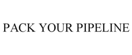 PACK YOUR PIPELINE trademark
