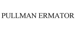 PULLMAN ERMATOR trademark