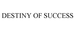 DESTINY OF SUCCESS trademark