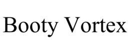 BOOTY VORTEX trademark