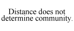 DISTANCE DOES NOT DETERMINE COMMUNITY. trademark