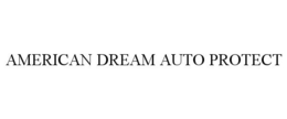 AMERICAN DREAM AUTO PROTECT trademark
