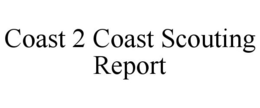 COAST 2 COAST SCOUTING REPORT trademark