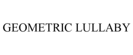 GEOMETRIC LULLABY trademark