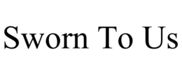 SWORN TO US trademark