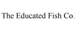 THE EDUCATED FISH CO. trademark