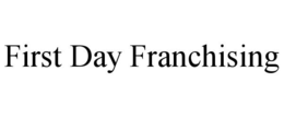 FIRST DAY FRANCHISING trademark