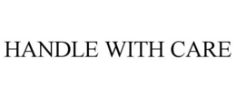 HANDLE WITH CARE trademark