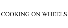 COOKING ON WHEELS trademark