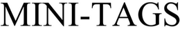 MINI-TAGS trademark