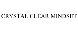 CRYSTAL CLEAR MINDSET trademark