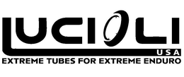 LUCIOLI USA EXTREME TUBES FOR EXTREME ENDURO trademark
