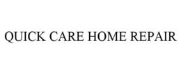 QUICK CARE HOME REPAIR trademark