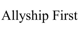 ALLYSHIP FIRST trademark