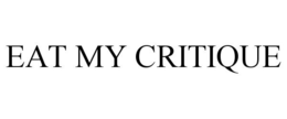 EAT MY CRITIQUE trademark