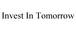 INVEST IN TOMORROW trademark