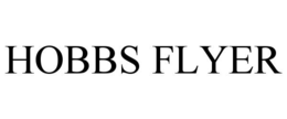 HOBBS FLYER trademark