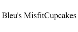 BLEU'S MISFITCUPCAKES trademark