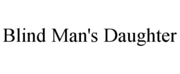 BLIND MAN'S DAUGHTER trademark