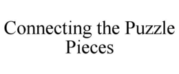 CONNECTING THE PUZZLE PIECES trademark