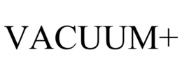 VACUUM+ trademark