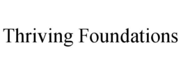 THRIVING FOUNDATIONS trademark