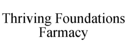 THRIVING FOUNDATIONS FARMACY trademark