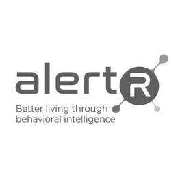 ALERT R BETTER LIVING THROUGH BEHAVIORAL INTELLIGENCE trademark