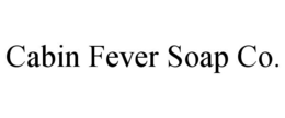 CABIN FEVER SOAP CO. trademark