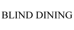 BLIND DINING trademark