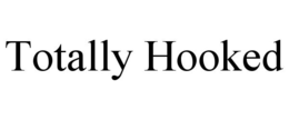 TOTALLY HOOKED trademark