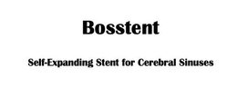 BOSSTENT SELF-EXPANDING STENT FOR CEREBRAL SINUSES trademark