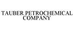 TAUBER PETROCHEMICAL COMPANY trademark