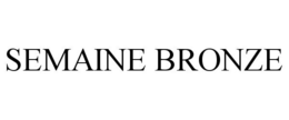 SEMAINE BRONZE trademark