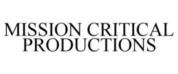 MISSION CRITICAL PRODUCTIONS trademark