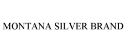 MONTANA SILVER BRAND trademark