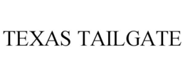 TEXAS TAILGATE trademark
